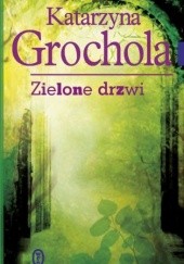 Okładka książki Zielone drzwi Katarzyna Grochola