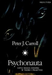 Okładka książki Psychonauta czyli Magia Chaosu w teorii i praktyce Peter James Carroll