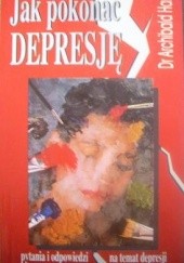 Okładka książki Jak pokonać depresję. Pytania i odpowiedzi na temat depresji Archibald D. Hart