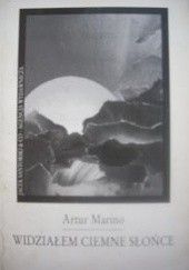 Okładka książki Widziałem ciemne słońce Artur Marino