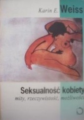 Okładka książki Seksualność kobiety. Mity, rzeczywistość, możliwości Karin E. Weiss