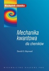 Okładka książki Mechanika kwantowa dla chemików David Hayward