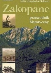 Okładka książki Zakopane. Przewodnik historyczny Lidia Długołęcka-Pinkwart, Maciej Pinkwart