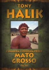 Okładka książki Z kamerą i strzelbą przez Mato Grosso Tony Halik