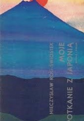 Okładka książki Moje spotkanie z Japonią Mieczysław Róg-Świostek