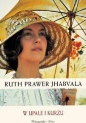 Okładka książki W upale i kurzu Ruth Prawer Jhabvala