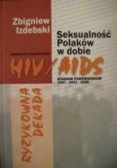 Okładka książki Ryzykowna dekada. Seksualność Polaków w dobie HIV/AIDS Zbigniew Izdebski