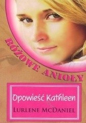 Okładka książki Opowieść Kathleen. Różowe Anioły Lurlene McDaniel