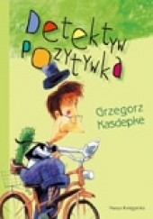 Okładka książki Detektyw Pozytywka Grzegorz Kasdepke