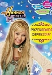 Okładka książki Hannah Montana. Przewodnik imprezowy praca zbiorowa