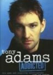 Okładka książki Addicted Tony Adams, Ian Ridley