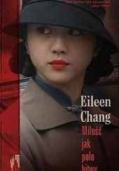Okładka książki Miłość jak pole bitwy Eileen Chang