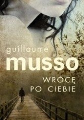 Okładka książki Wrócę po ciebie Guillaume Musso