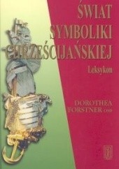 Okładka książki Świat symboliki chrześcijańskiej: Leksykon Dorothea Forstner
