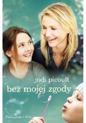 Okładka książki Bez mojej zgody Jodi Picoult