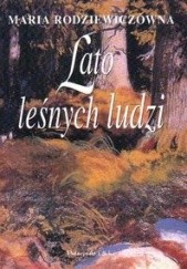 Okładka książki Lato leśnych ludzi Maria Rodziewiczówna