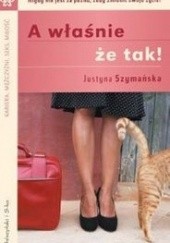 Okładka książki A właśnie że tak! Justyna Szymańska