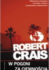 Okładka książki W pogoni za ciemnością Robert Crais