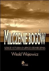 Okładka książki Milczenie Bogów. Szkice i studia o liryce oświecenia Witold Wojtowicz