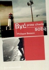 Okładka książki Być przez chwilę sobą Philippe Besson