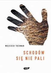 Okładka książki Schodów się nie pali Wojciech Tochman