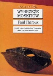 Okładka książki Wybrzeże Moskitów Paul Theroux