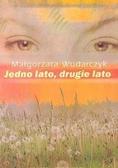 Okładka książki Jedno lato, drugie lato Małgorzata Wudarczyk