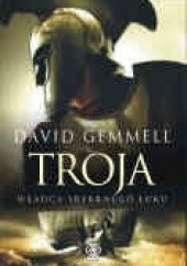 Okładka książki Troja. Pan Srebrnego Łuku David Gemmell