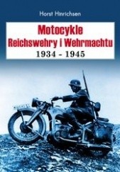 Okładka książki Motocykle Reichswehry i Wehrmachtu 1934- 1945 Horst Hinrichsen