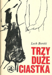 Okładka książki Trzy duże ciastka Lech Borski