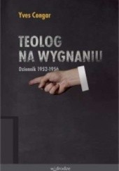 Okładka książki Teolog na wygnaniu: Dziennik 1952-1956 Yves Congar OP
