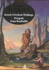 Okładka książki Kowal z Przylesia Wielkiego. Przygody Toma Bombadila J.R.R. Tolkien
