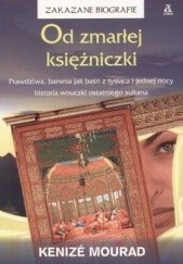 Okładka książki Od zmarłej księżniczki Kenizē Mourad