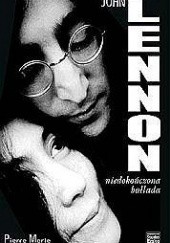 Okładka książki John Lennon. Niedokończona ballada Pierre Merle