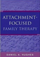 Okładka książki Attachment-Focused Family Therapy Daniel A. Hughes