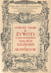 Okładka książki Żywoty najsławniejszych malarzy rzeźbiarzy i architektów Giorgio Vasari