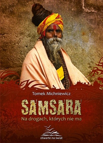 Okładka książki Samsara. Na drogach, których nie ma Tomek Michniewicz