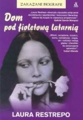 Okładka książki Dom pod fioletową latarnią Laura Restrepo