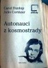 Okładka książki Autonauci z kosmostrady Julio Cortázar,&nbsp;Carol Dunlop