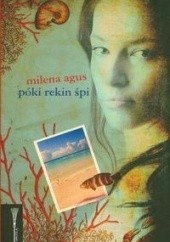 Okładka książki Póki rekin śpi Milena Agus