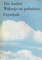 Okładka książki Wakacje na południu Ivo Andrić