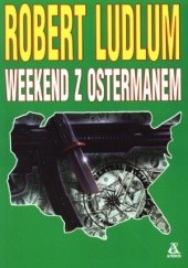 Okładka książki Weekend z Ostermanem Robert Ludlum
