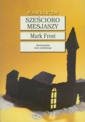 Okładka książki Sześcioro mesjaszy Mark Frost
