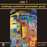 City 1. Antologia polskich opowiadań grozy
