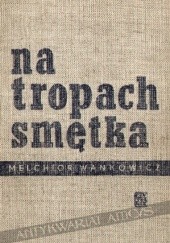 Okładka książki Na tropach Smętka Melchior Wańkowicz