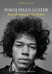 Okładka książki Pokój pełen luster. Biografia Jimiego Hendrixa Charles R. Cross