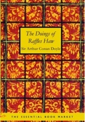 Okładka książki The Doings of Raffles Haw Arthur Conan Doyle