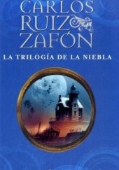 Okładka książki La Trilogía de la Niebla Carlos Ruiz Zafón