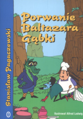 Okładka książki Porwanie Baltazara Gąbki Stanisław Pagaczewski