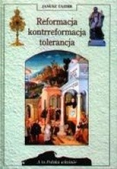 Okładka książki Reformacja- kontrreformacja- tolerancja Janusz Tazbir